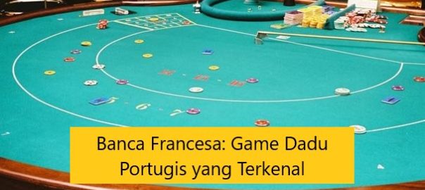 Banca Francesa: Game Dadu Portugis yang Terkenal